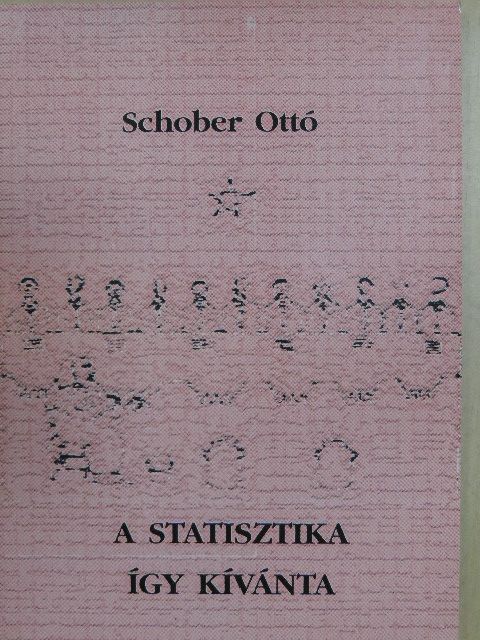 Schober Ottó - A statisztika így kívánta [antikvár]
