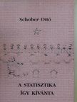 Schober Ottó - A statisztika így kívánta [antikvár]