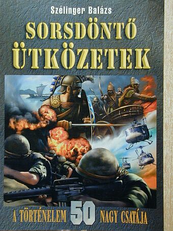 Szélinger Balázs - Sorsdöntő ütközetek [antikvár]