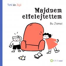 Jiamei Bu - Totó és Jojó - Majdnem elfelejtettem [eKönyv: pdf]