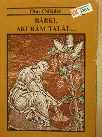 Otar Csiladze - Bárki, aki rám talál... [antikvár]