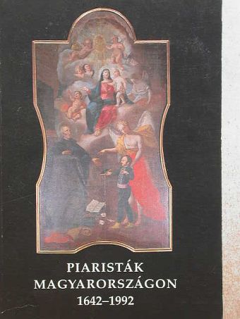 Piaristák Magyarországon 1642-1992 [antikvár]