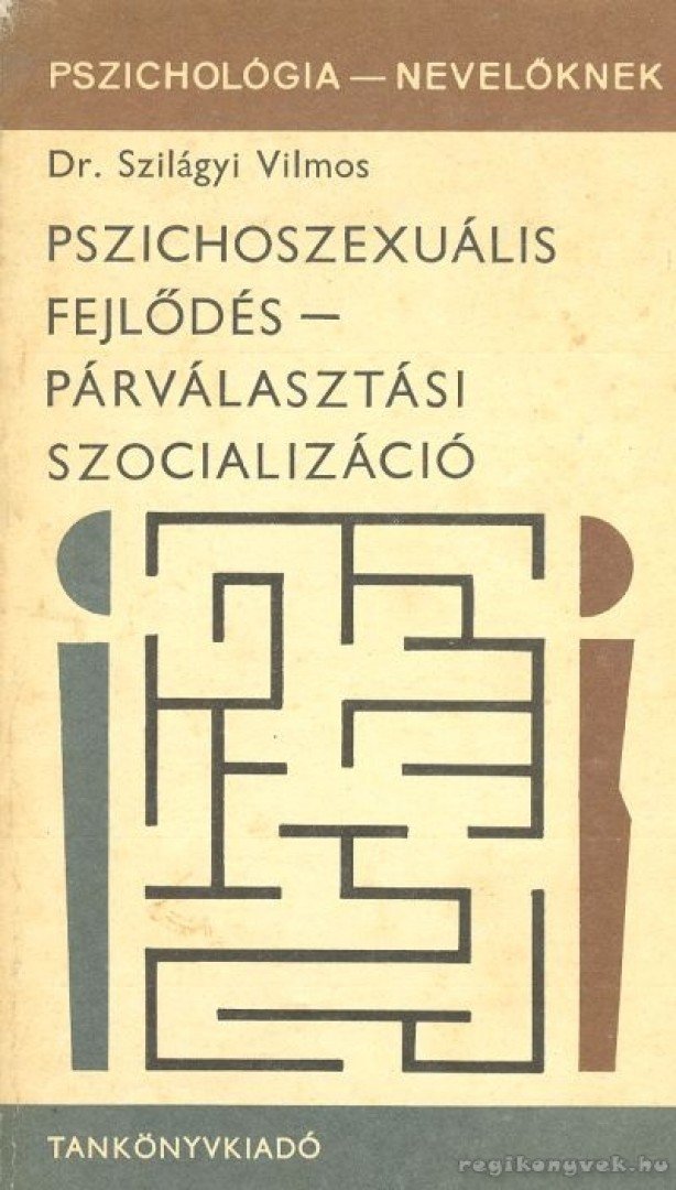 Dr. Szilágyi Vilmos - Pszichoszexuális fejlődés - párválasztási szocializáció [antikvár]