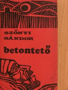 Szőnyi Sándor - Betontető [antikvár]