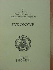 Andrési Pál - A Kiss Ferenc Csongrád megyei Természetvédelmi Egyesület Évkönyve 1990-1991 [antikvár]