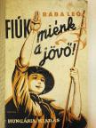 Rába Leó - Fiúk, miénk a jövő! [antikvár]