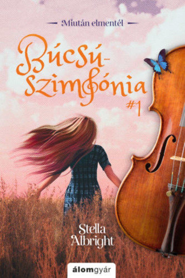 Stella Albright - Búcsúszimfónia 1. - Miután elmentél [antikvár]