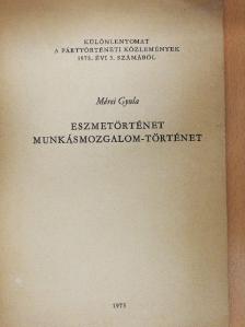 Mérei Gyula - Eszmetörténet - Munkásmozgalom-történet [antikvár]