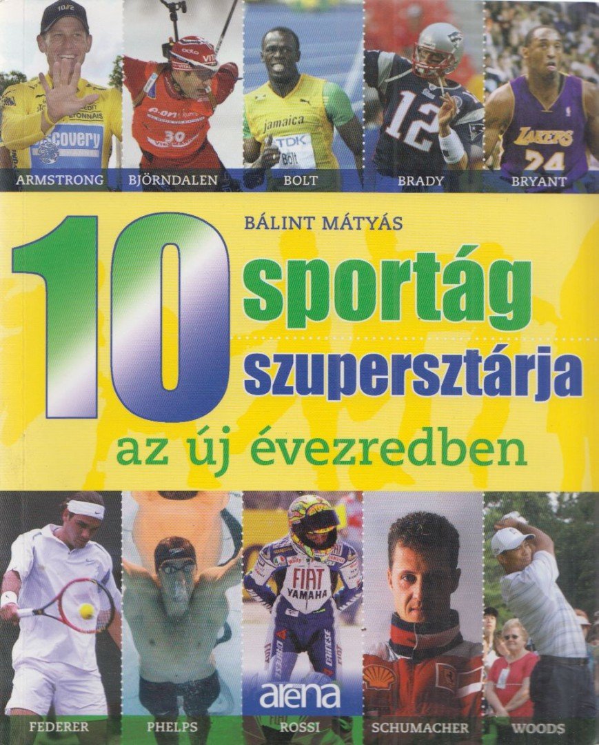 Bálint Mátyás - 10 sportág 10 szupersztárja az új évezredben [antikvár]