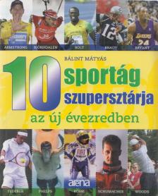 Bálint Mátyás - 10 sportág 10 szupersztárja az új évezredben [antikvár]