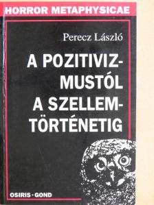 Perecz László - A pozitivizmustól a szellemtörténetig [antikvár]