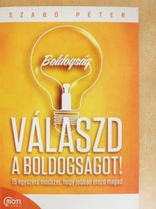 Szabó Péter - Válaszd a boldogságot! [antikvár]