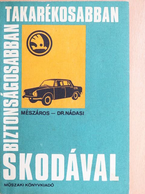 Dr. Nádasi Antal - Biztonságosabban, takarékosabban, Skodával [antikvár]