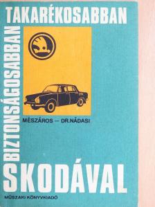 Dr. Nádasi Antal - Biztonságosabban, takarékosabban, Skodával [antikvár]
