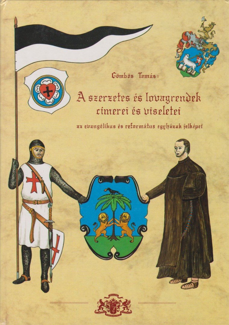 Gömbös Tamás - A szerzetes és lovagrendek címerei és viseletei [antikvár]