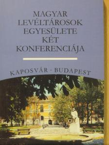 Albrechtné Kunszeri Gabriella - Magyar Levéltárosok Egyesülete Két Konferenciája [antikvár]