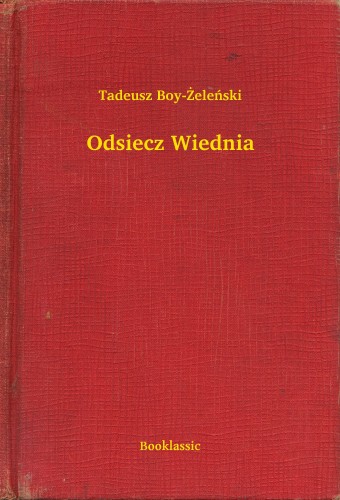 TADEUSZ BOY-ZELENSKI - Odsiecz Wiednia [eKönyv: epub, mobi]