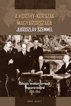 (szerk.) Hornyák Árpád - A Horthy-korszak Magyarországa Jugoszláv szemmel [eKönyv: pdf]