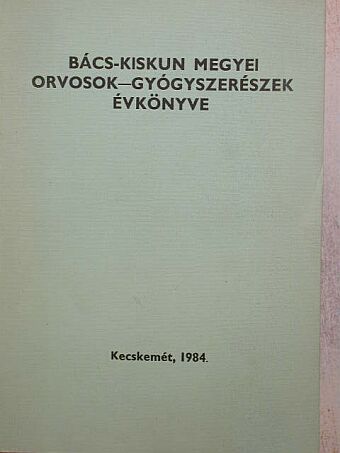 Abonyi Gézáné - Bács-Kiskun megyei orvosok-gyógyszerészek évkönyve 1984 [antikvár]