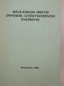 Abonyi Gézáné - Bács-Kiskun megyei orvosok-gyógyszerészek évkönyve 1984 [antikvár]
