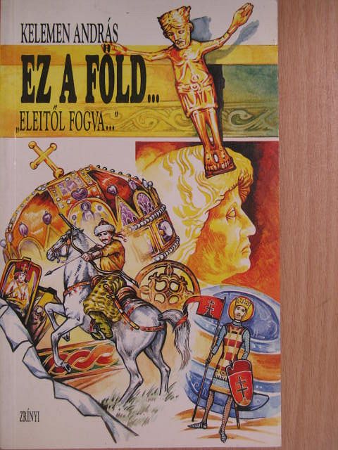 Kelemen András - Ez a föld... [antikvár]