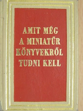 Janka Gyula - Amit még a miniatűr könyvekről tudni kell (minikönyv) [antikvár]