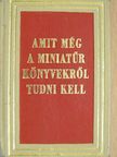 Janka Gyula - Amit még a miniatűr könyvekről tudni kell (minikönyv) [antikvár]