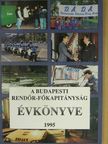 A Budapesti Rendőr-főkapitányság évkönyve 1995 [antikvár]