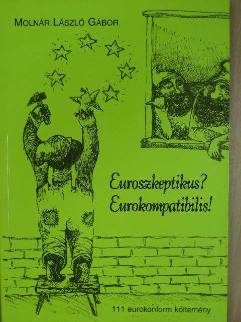 Molnár László Gábor - Euroszkeptikus? Eurokompatibilis! [antikvár]