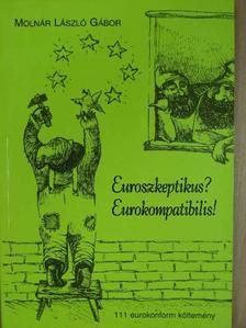 Molnár László Gábor - Euroszkeptikus? Eurokompatibilis! [antikvár]