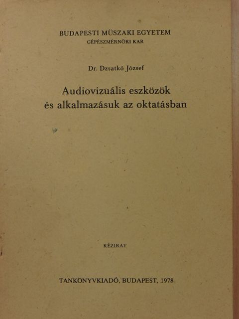 Dr. Dzsatkó József - Audiovizuális eszközök és alkalmazásuk az oktatásban [antikvár]