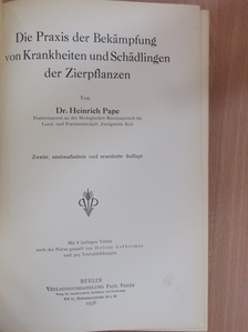 Dr. Heinrich Pape - Die Praxis der Bekämpfung von Krankheiten und Schädlingen der Zierpflanzen [antikvár]
