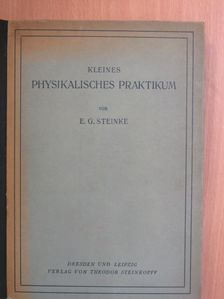 Dr. E. G. Steinke - Anleitung und Protokollbuch für ein Kleines Physikalisches Praktikum [antikvár]