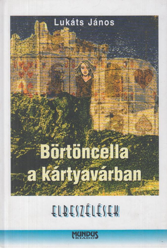 Lukáts János - Börtöncella a kártyavárban [antikvár]