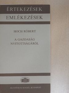 Hoch Róbert - A gazdaság nyitottságáról [antikvár]