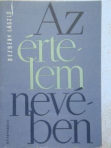 Dezséri László - Az értelem nevében [antikvár]