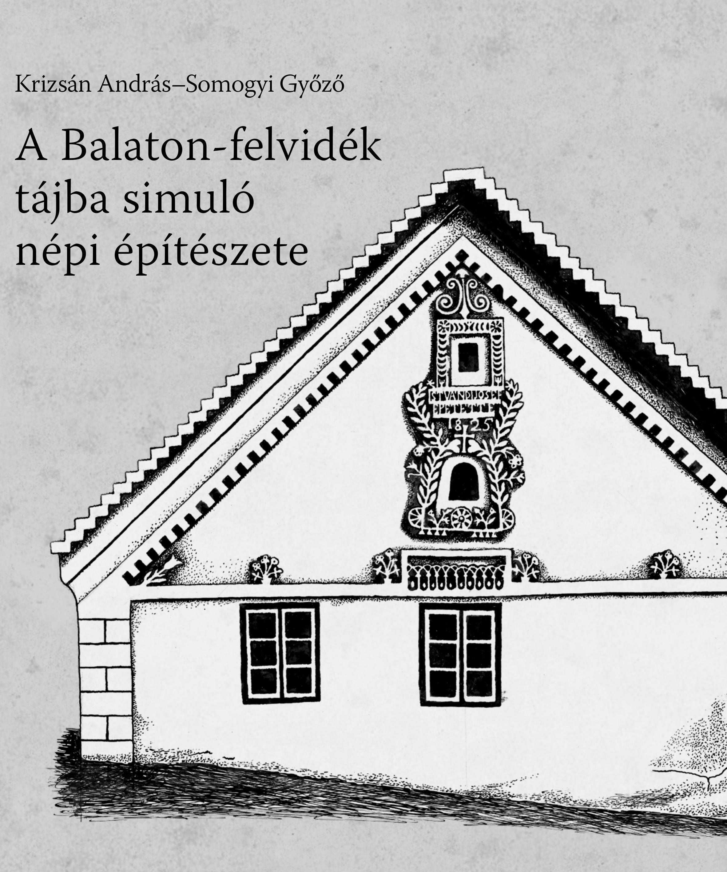 Krizsán András, Somogyi Győző - A Balaton-felvidék tájba simuló népi építészete