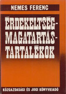 NEMES FERENC - Érdekeltség-magatartás-tartalékok [antikvár]