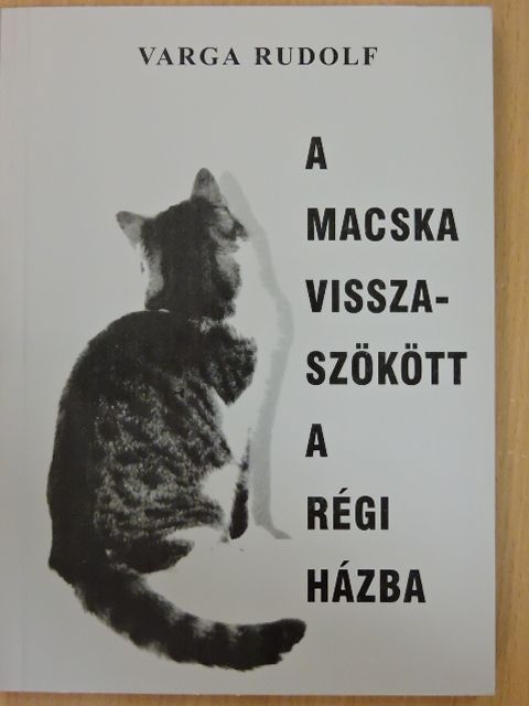 Varga Rudolf - A macska visszaszökött a régi házba [antikvár]
