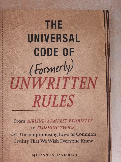 Quentin Parker - The Universal Code of (Formerly) Unwritten Rules [antikvár]