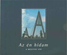 Torma László - Az én hidam - A Megyeri Híd [antikvár]