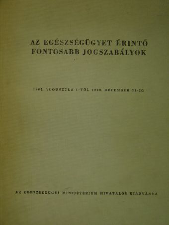 Az egészségügyet érintő fontosabb jogszabályok [antikvár]