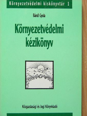Bándi Gyula - Környezetvédelmi kézikönyv [antikvár]