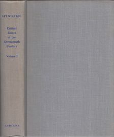 J. E. Spingarn - Critical Essays of the Seventeeth Century Volume I 1605-1650 [antikvár]