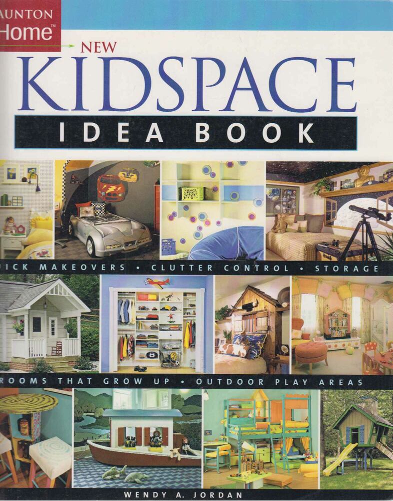 Wendy A. Jordan - Taunton Home New Kidspace Idea Book [antikvár]