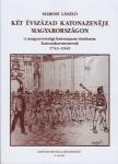MAROSI LÁSZLÓ - KÉT ÉVSZÁZAD KATONAZENÉJE MAGYARORSZÁGON. A MAGYARORSZÁGI KATONAZENE TÖRTÉNETE 1741-1945