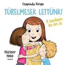 Csapody Kinga - Türelmesek lettünk - A szüleim és én is