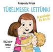 Csapody Kinga - Türelmesek lettünk - A szüleim és én is