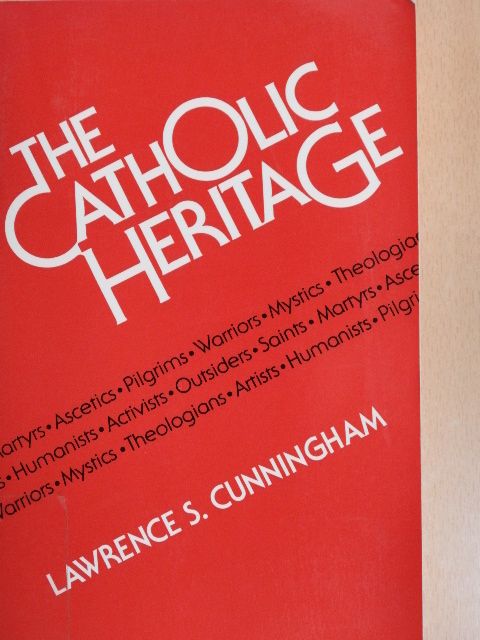 Lawrence S. Cunningham - The Catholic Heritage [antikvár]