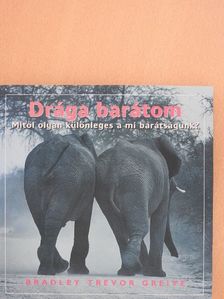 Bradley Trevor Greive - Drága barátom [antikvár]